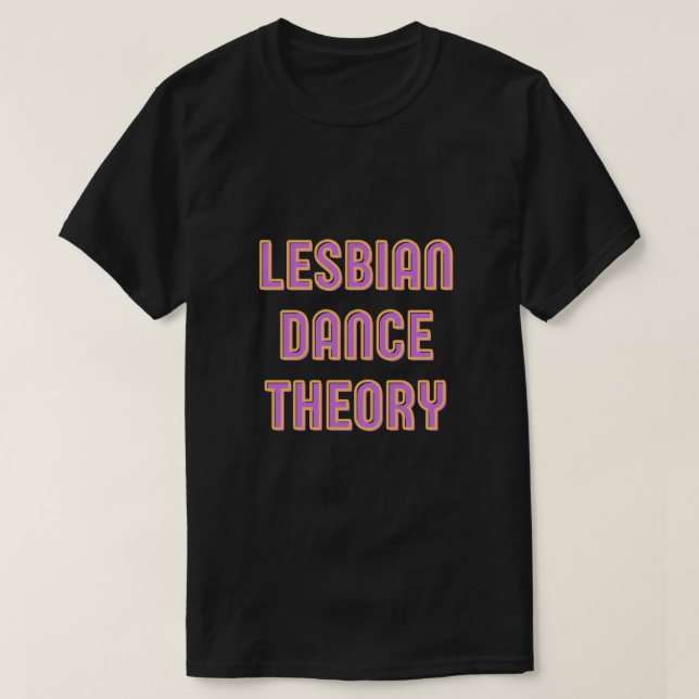 Lesbian Dance Theory T-Shirt (Design Front)