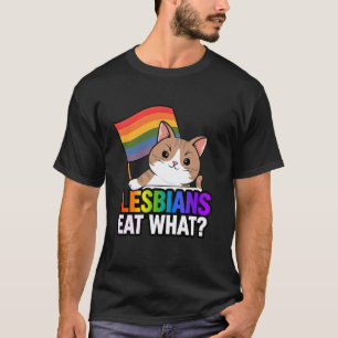 Lesbian Eat What Funny Cat Pride Sarcastic LGBT T-Shirt