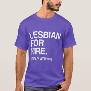 LESBIAN FOR HIRE T-Shirt