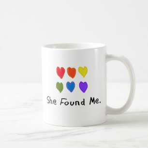 Lesbian Gifts "She Found Me." Coffee Mug