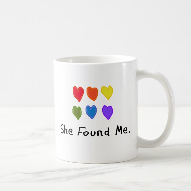 Lesbian Gifts "She Found Me." Coffee Mug (Right)