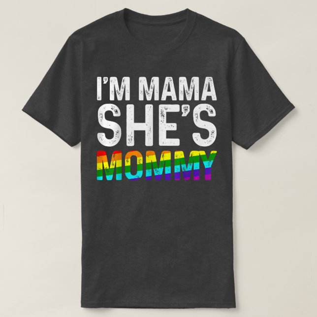 Lesbian Mom I'm Mama She's Momy LGBTQ Lesbian Prid T-Shirt (Design Front)