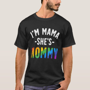 Lesbian Mum Gift Gay Pride I'm Mama She's Mummy T-Shirt
