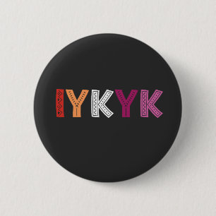 Lesbian Pride IYKYK  6 Cm Round Badge