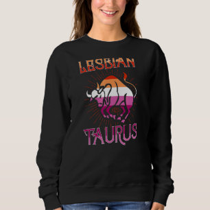 Lesbian Taurus Zodiac Sign Birthday Horoscope Cons Sweatshirt