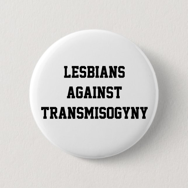 Lesbians against transmisogyny 6 cm round badge (Front)