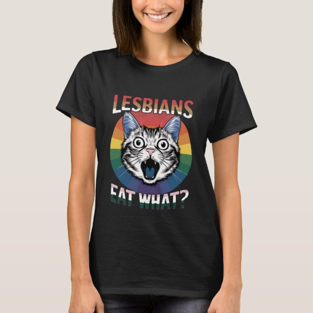 Lesbians Eat What Cat Humour LGBTQ Pride Flag  T-Shirt (Front)
