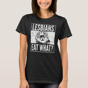 Lesbians Eat What Cat Kitten Lgbt Humor T-Shirt