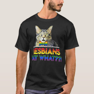 Lesbians Eat What Cat T-Shirt