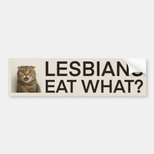 Lesbians Eat What Funny Bumper Sticker
