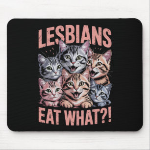 Lesbians Eat What Funny Cat Lesbian LGBTQ Pride Mouse Pad