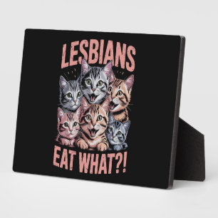 Lesbians Eat What Funny Cat Lesbian LGBTQ Pride Plaque