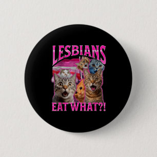 Lesbians Eat What_ Funny Cat Rude Gay Pride Lgbtq  6 Cm Round Badge