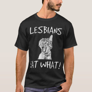 Lesbians Eat What Funny Cat T-Shirt