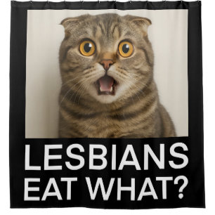 Lesbians Eat What Funny Shower Curtain