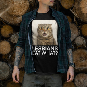 Lesbians Eat What Funny T-Shirt