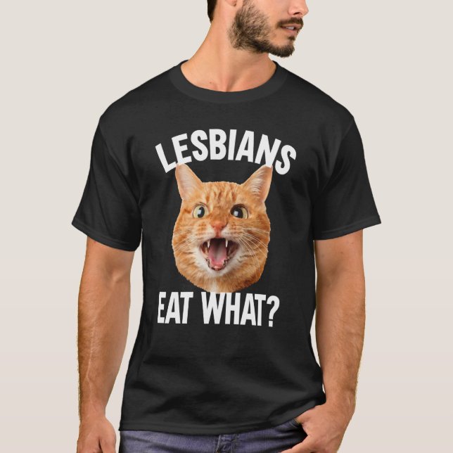 Lesbians Eat What LGBT Cat T-Shirt (Front)