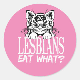 LESBIANS EAT WHAT? T-Shirt Classic Round Sticker