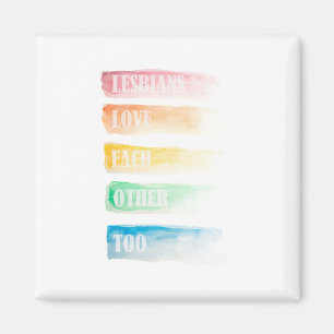 Lesbians Love Each Other Too Magnet