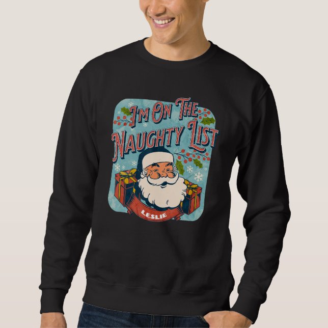 Leslie Christmas Naughty List  Santa xmas holiday Sweatshirt (Front)