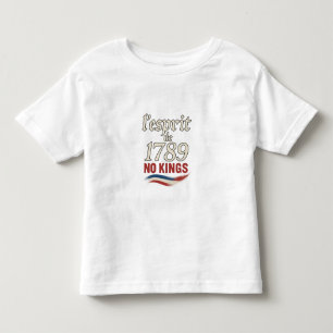 l'esprit de 1789 No Kings Toddler T-Shirt