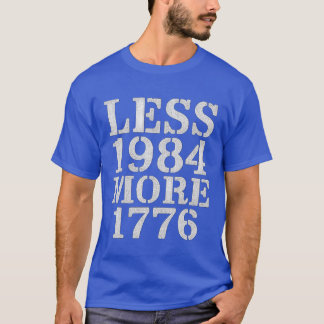 LESS 1984 MORE 1776 T-Shirt