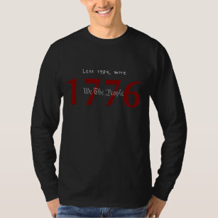 Less 1984, more 1776 T-Shirt