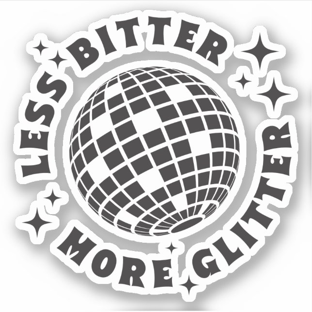 Less Bitter More Glitter Funny Girl Quotes Custom- (Front)