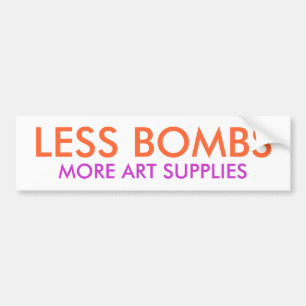 LESS BOMBS,  MORE ART SUPPLIES BUMPER STICKER