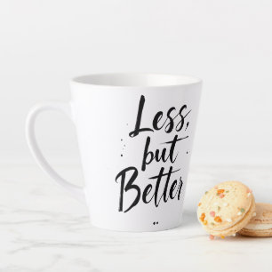 Less, but BetterElegant Simplicity Quote Latte Mug