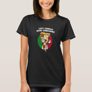 Less Carbon More Carbonara Italian Humour Italy Pa T-Shirt
