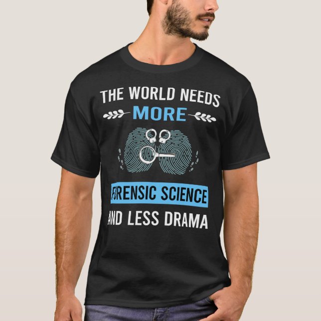 Less Drama Forensic Science Forensics T-Shirt (Front)