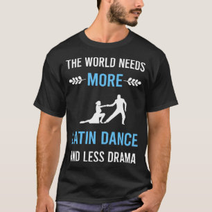Less Drama Latin Dance T-Shirt