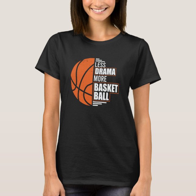Less Drama More Basketball Coach Match Player Team T-Shirt (Front)