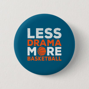 Less drama more basketball team coach player match 6 cm round badge