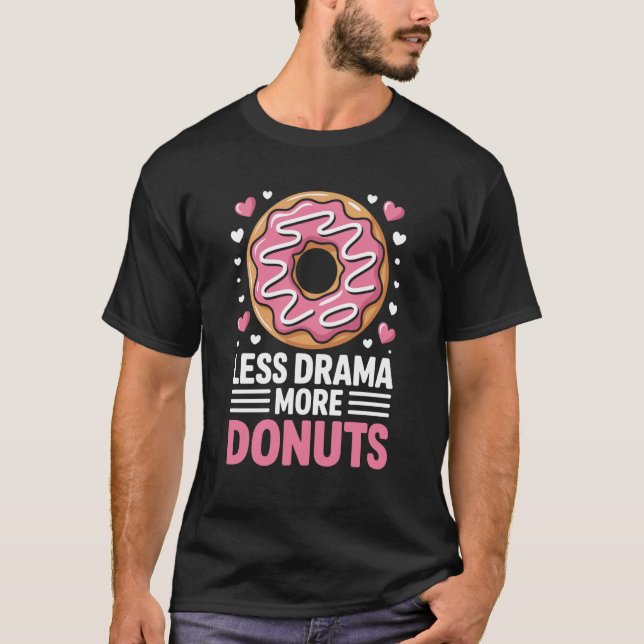Less Drama More Doughnuts Funny Doughnut T-Shirt (Front)
