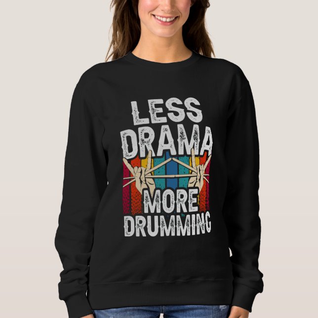 Less Drama More Drumming Drum Drummer Intrument Sweatshirt (Front)