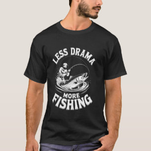 Less drama more fishing Pun vintage Fishing Fish f T-Shirt