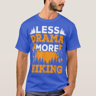 Less Drama More Hiking Sayings Motivation Hobby Sp T-Shirt