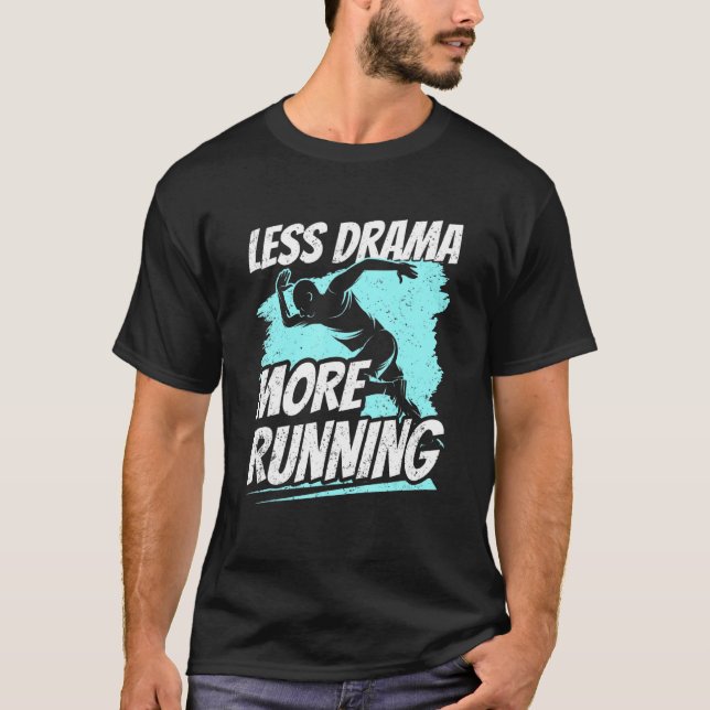 Less Drama More Running Sports Hobby Sayings Motiv T-Shirt (Front)