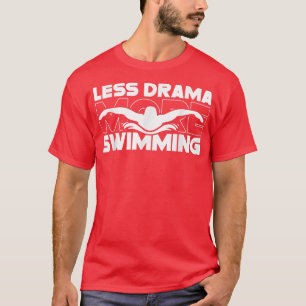 Less Drama More Swimming Sports Hobby Sayings Moti T-Shirt