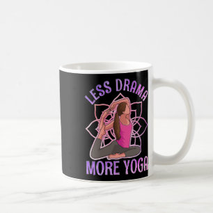 Less Drama More Yoga-funny Yoga Meditation Exercis Coffee Mug