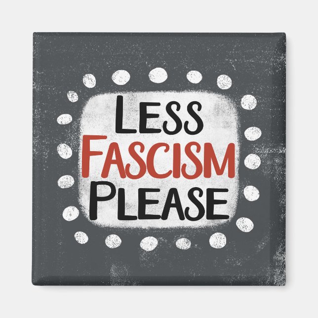 Less Fascism Please Refrigerator Magnet (Front)