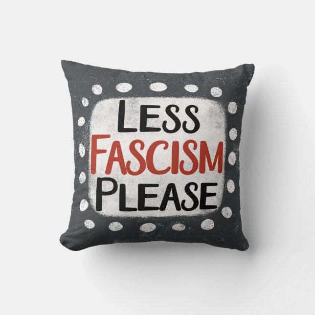 Less Fascism Please Throw Pillow (Front)