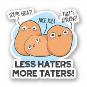 Less Haters More Taters Funny Potato Pun