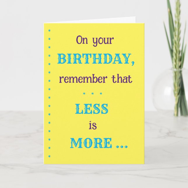 "Less is More" Birthday Card (Front)