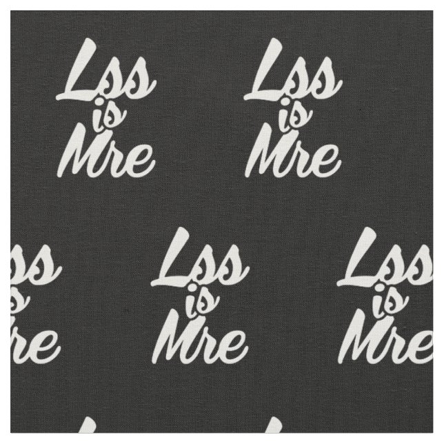 Less is More, Lss Is Mre Fabric (Close Up)