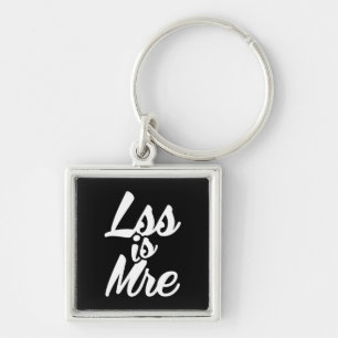 Less is More, Lss Is Mre Key Ring