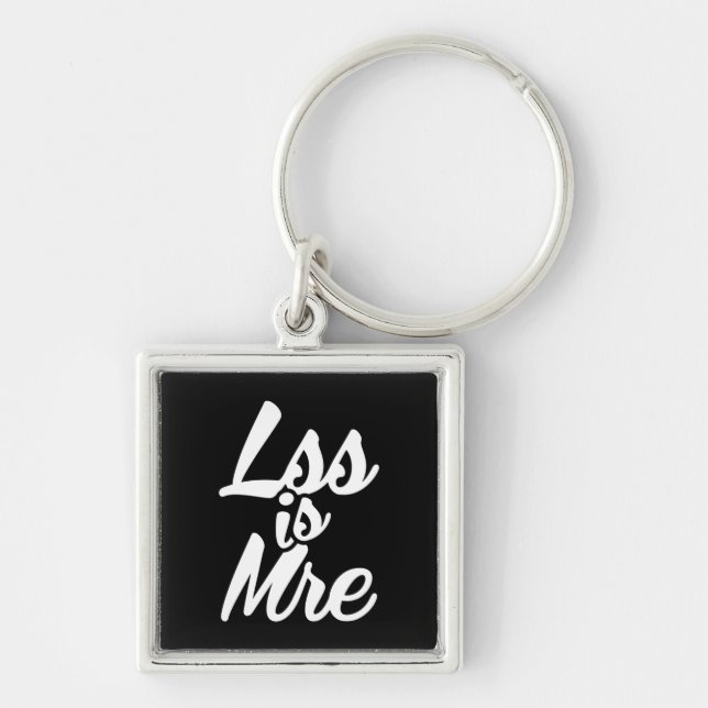 Less is More, Lss Is Mre Key Ring (Front)