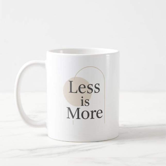 Less Is More – Minimalist Modern Quote Design Coffee Mug (Left)